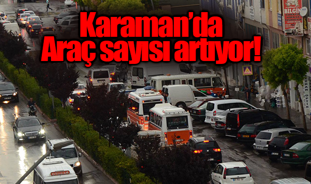 Karaman'da Aralık ayında trafiğe 68 araç daha eklendi