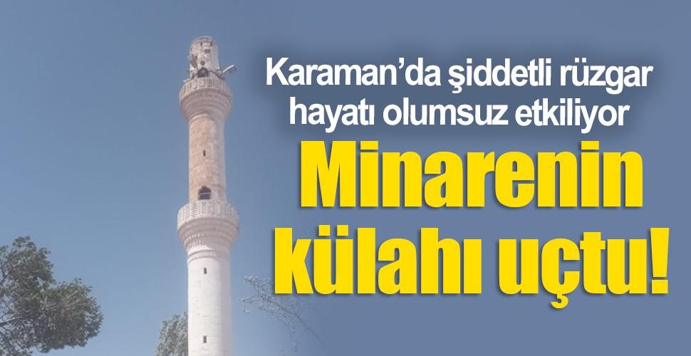 Karaman'da şiddetli rüzgar cami minaresinin külahını uçurdu
