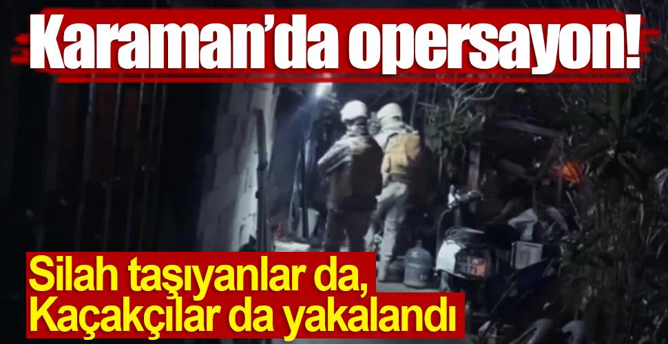 Karaman'da silah kaçakçılarına ve silah taşıyanlara operasyon!