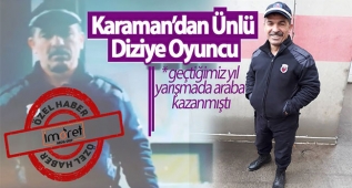 KARAMAN'DAN ÜNLÜ DİZİYE OYUNCU !